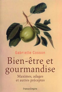 Bien-être et gourmandise - maximes, adages et autres préceptes
