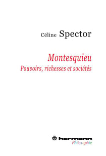 Montesquieu - pouvoirs, richesses et sociétés