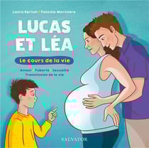 Lucas et Léa, le cours de la vie : Amour, puberté, sexualité, transmission de la vie