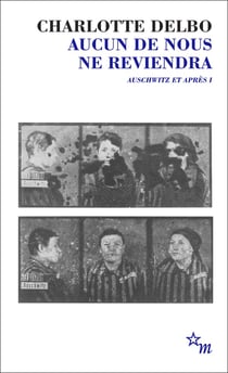 Aucun de nous ne reviendra - Auschwitz et après I