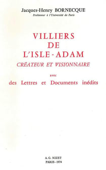 Villiers de l'Isle-Adam, créateur et visionnaire : avec des Lettres et Documents inédits
