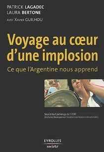 Voyage au coeur d'une implosion - ce que l'argentine nous apprend