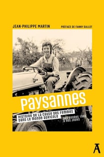 Paysannes : Histoire de la cause des femmes dans le monde agricole, des années 1960 à nos jours