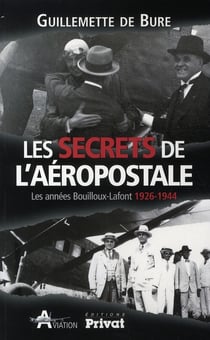 Les secrets de l'aéropostale - les années Bouilloux-Lafont, 1926-1944