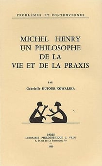 Michel Henry, un philosophe de la vie et de la praxis