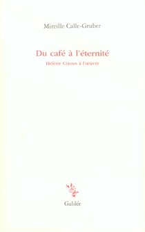 Du café à l'éternité - hélène cixous à l'oeuvre