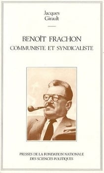 Benoît frachon, communiste et syndicaliste
