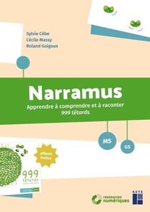 Narramus : Apprendre à comprendre et à raconter : 999 têtards - MS-GS (édition 2025)