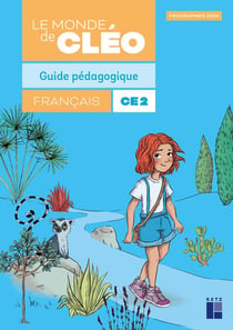 Le monde de Cléo : Français - CE2 - Guide pédagogique (édition 2025)