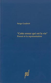 « Cette erreur qui est la vie » : Proust et la représentation