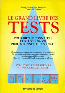 Le grand livre des tests - pour bien se connaître et réussir sa vie professionnelle et sociale