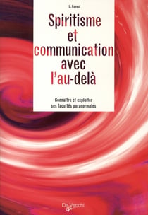 Spiritisme et communication avec l'au-delà - connaître et exploiter ses facultés paranormales