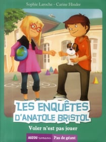 Les enquêtes d'Anatole Bristol Tome 3 : voler n'est pas jouer