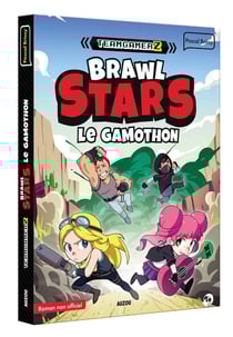 Team GamerZ Tome 3 : Brawl Stars : le gamothon