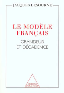 Le modele francais - grandeur et decadence