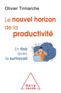 Le nouvel horizon de la productivité - en finir avec le surtravail