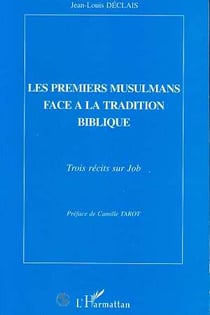 Les premiers musulmans face a la tradition biblique - trois recits sur job