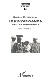 Le Kinyarwanda : Initiation à une langue Bantu