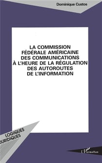 La commission federale americaine des communications a l'heure de la regulation des autoroutes de l'information