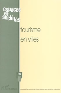 REVUE ESPACES ET SOCIETES n.100 : tourisme en villes