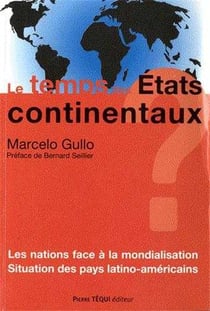 Le temps des Etats continentaux - les nations face à la mondialisation - situation des pays latino-américains
