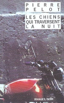 Chiens qui traversent la nuit (les)