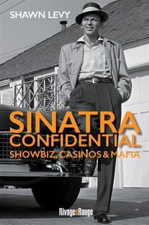 Sinatra confidential - showbiz, casinos & mafia