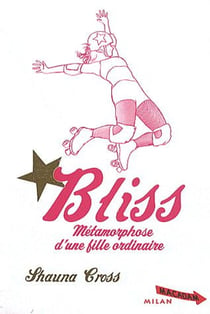 Bliss - métamorphose d'une fille ordinaire