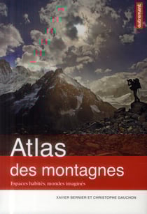 Atlas des montagnes - espaces habités, mondes imaginés