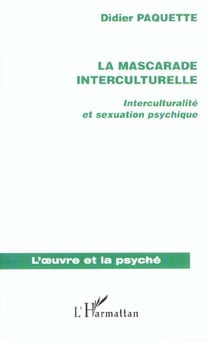 LA MASCARADE INTERCULTURELLE : Interculturalité et sexuation psychique
