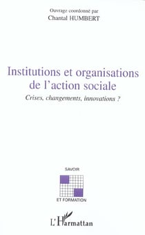INSTITUTIONS ET ORGANISATIONS DE L'ACTION SOCIALE : Crises, changements, innovations ?
