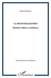 La décentralisation : Histoire, bilans, évolutions