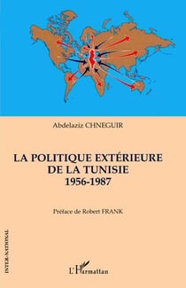 La politique extérieure de la Tunisie : 1956-1987
