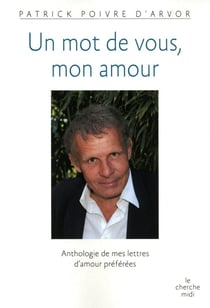 Un mot de vous, mon amour - anthologie de mes lettres d'amour préférées
