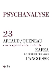 REVUE PSYCHANALYSE n.23 : Kafka - l'angoisse - le père et ses noms - Artaud /Queneau, correspondance inédite