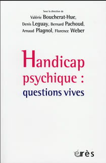 Handicap psychique : questions vives