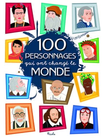 100 personnages - qui ont changé le monde