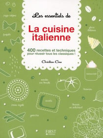 Les essentiels de la cuisine italienne - 400 recettes et techniques pour réussir tous les classiques !