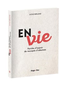 En/vie - paroles d'espoir de rescapés d'attentats