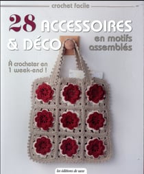 28 accessoires & déco en motifs assemblés - à crocheter en 1 week-end !