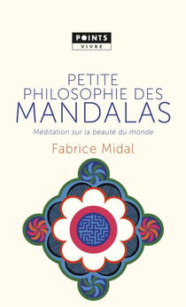 Petite philosophie des mandalas - méditation sur la beauté du monde