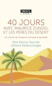 40 jours avec Maurice Zundel et les Pères du désert - un chemin de croissance humaine et spirituelle