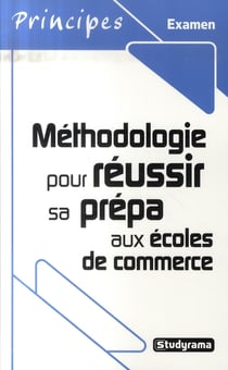 Méthodologie pour réussir sa prépa aux écoles de commerce (2e édition)