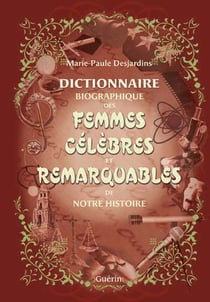 Dictionnaire biographique des femmes célèbres et remarquables de notre histoire