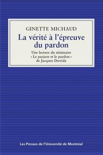 La verite a l'epreuve du pardon - une lecture du seminaire  le parjure et le pardon  de jacques derr