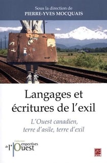 Langages et ecritures de l'exil l'ouest canadien, terre d'asile