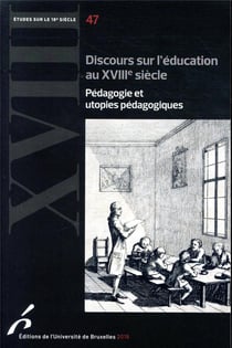 Études sur le XVIIIe siècle : discours sur l'éducation au XVIIIe siècle : pédagogie et utopies pédagogiques