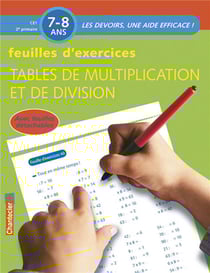 Feuilles d'exercices - tables de multiplication et de division