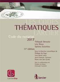 LES CODES THEMATIQUES LARCIER CODE DU NOTARIAT 2017