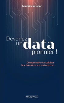 Devenez un data pionnier ! comprendre et exploiter les données en entreprise